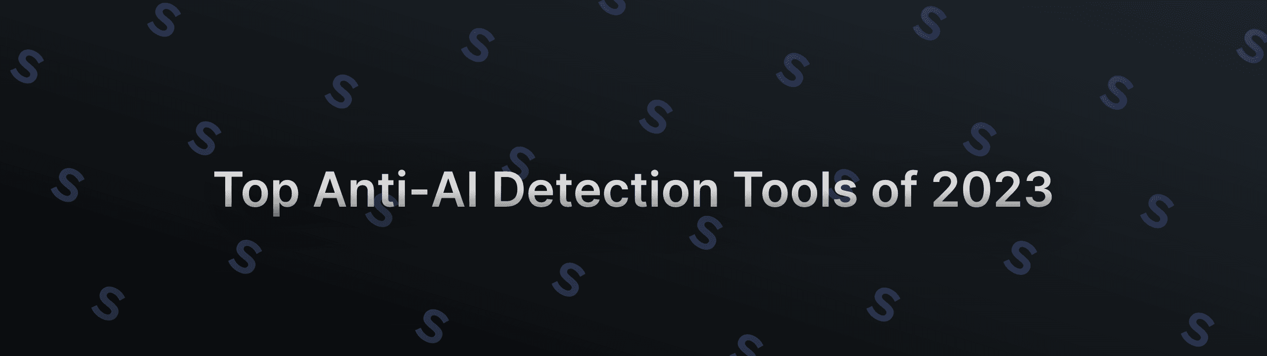 Top Anti-AI Detection Tools of 2023